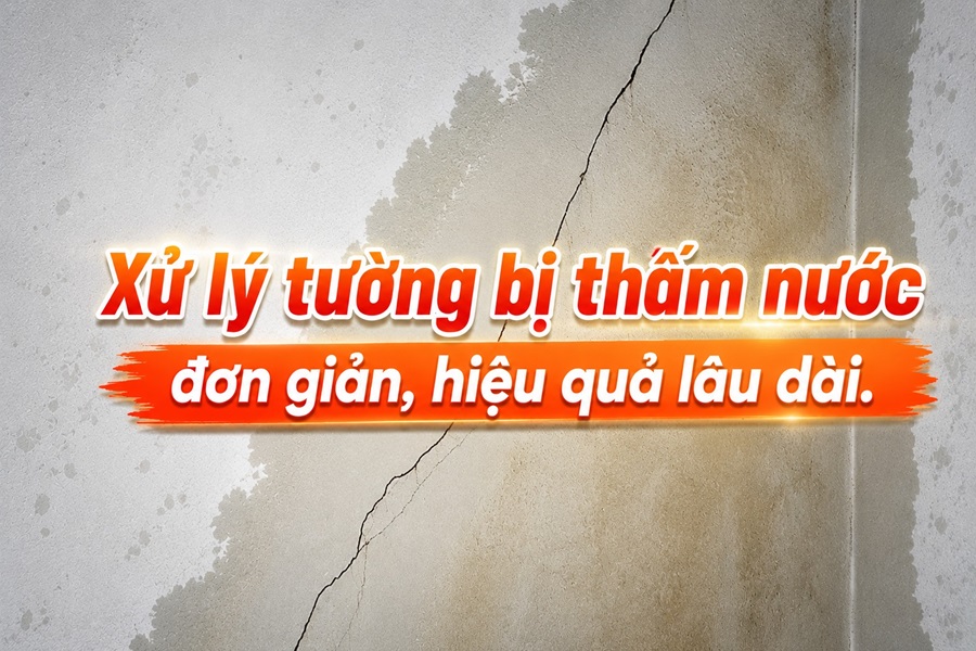 Cách xử lý tường bị thấm nước hiệu quả, khắc phục tận gốc