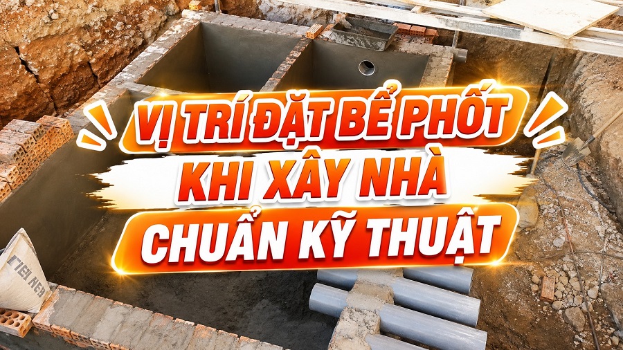 Bể phốt nên đặt ở đâu khi xây nhà? Cách chọn vị trí chuẩn