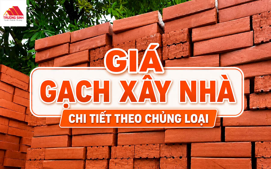 Giá gạch xây nhà bao nhiêu? Bảng giá các loại gạch mới nhất