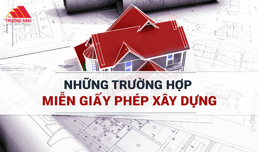 Những trường hợp miễn giấy phép xây dựng mà khách hàng nên biết!